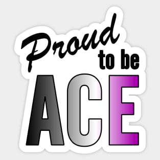 Proud To Be Ace Sticker